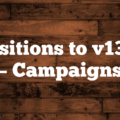 Transitions to v13COD – Campaigns